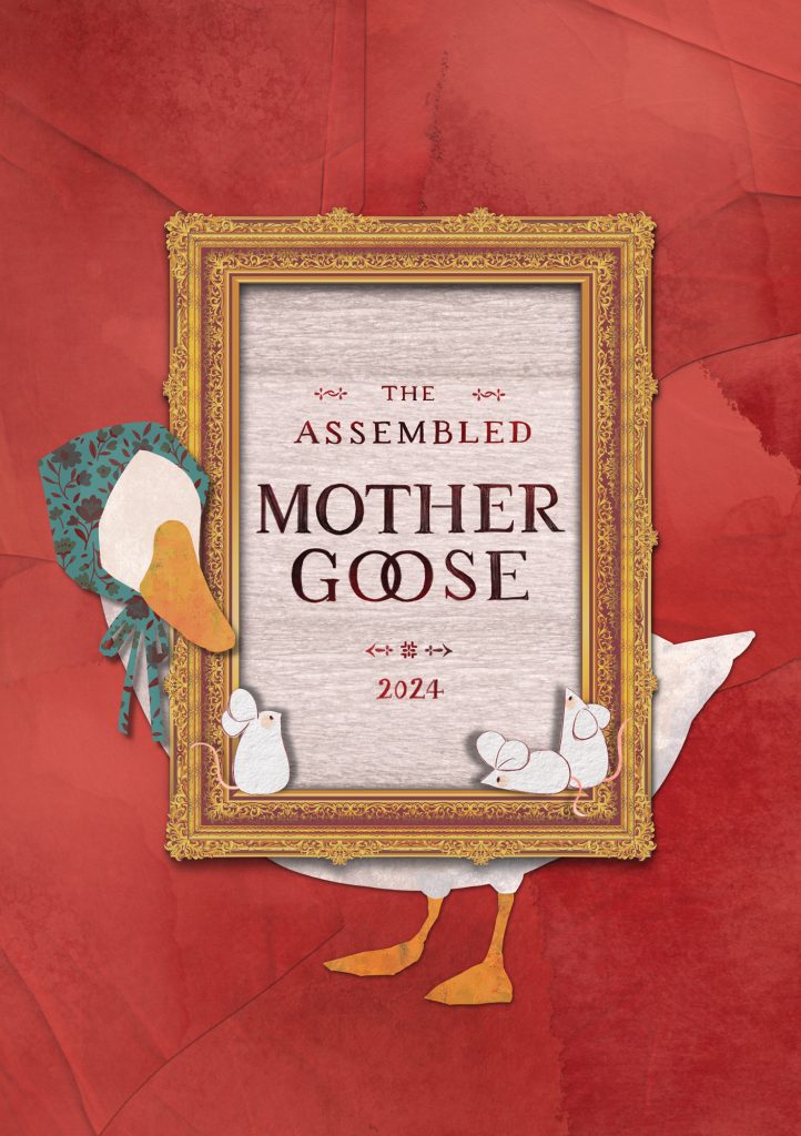 Cover of "The Assembled Mother Goose". A goose wearing a patterned head scarf stands in the middle of the cover, head peaking in front of a frame that has the title written on there. Three little mice are standing on the bottom part of the frame.
